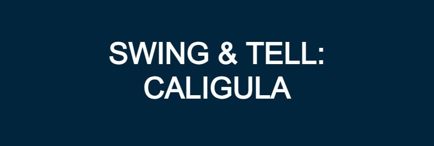 Caligula - NY Episode 5 Swing & Tell