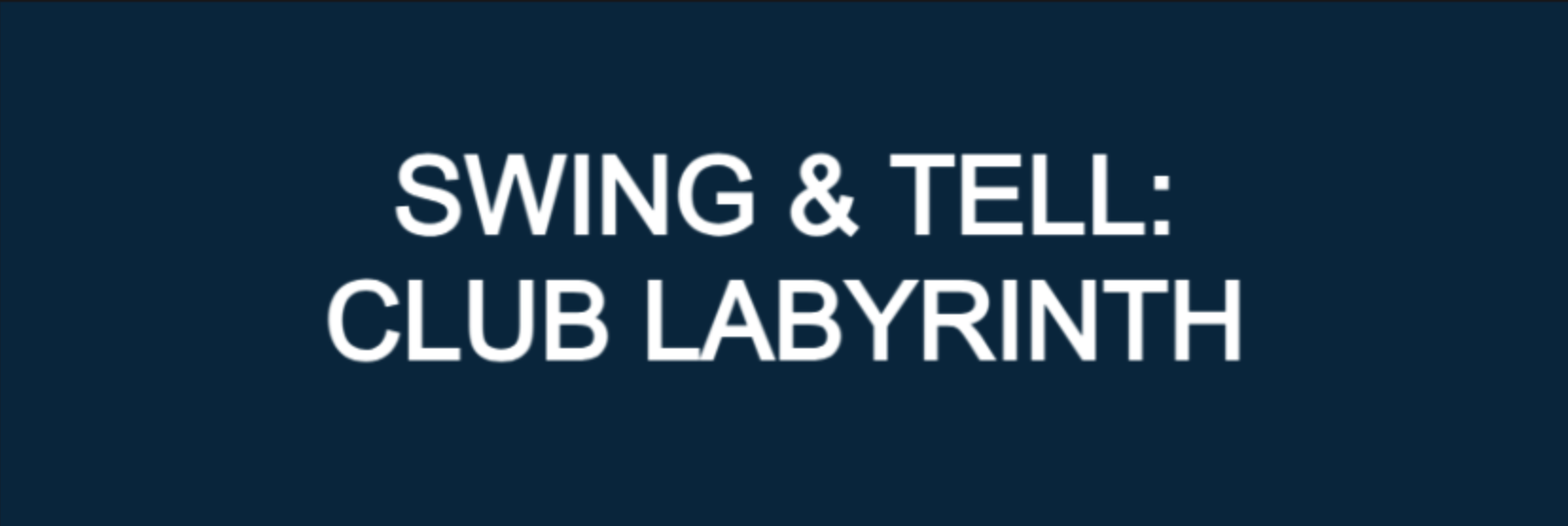 Club Labyrinth - L.A. Episode 10 Swing & Tell