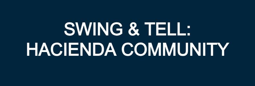 Hacienda Community - NY Episode 1 Swing & Tell