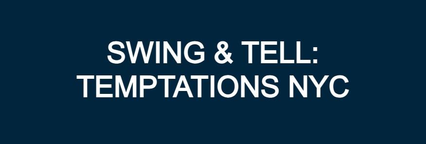 Temptations - NY Episode 3 Swing & Tell