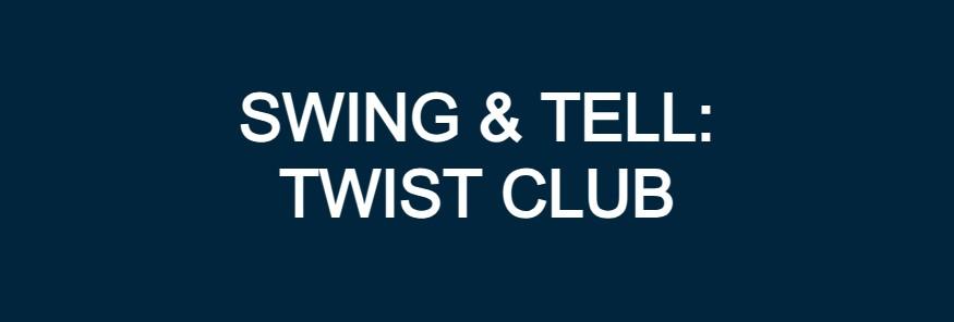 Twist Club - CA Episode 4 Swing & Tell